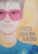 O księżycu z komina domu na wzgórzu Piepiórka