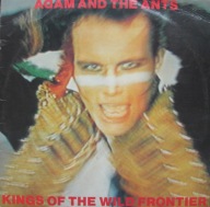 Adam And The Ants – Kings Of The Wild Frontier