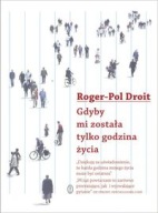 Gdyby mi została tylko godzina życia Roger-Pol Droit