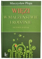 Więzi w małżeństwie i rodzinie. Metody badań Mieczysław Plopa UNIKAT