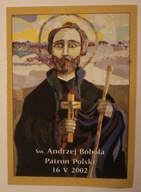 Św. Andrzej Bobola Patron Polski 16 V 2002, MODLITWA DO ŚW. ANDRZEJA BOBOLI