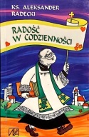Radość w codzienności Ks. A. Radecki