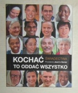 PRZESŁANIE JEAN'A VANIER - ŚWIADECTWA KOCHAĆ TO ODDAĆ WSZYSTKO - BDB