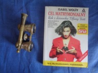 Cel matrymonialny. Rok z dziennika Tiffany Trott Wolff Isabel