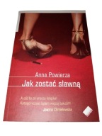 JAK ZOSTAĆ SŁAWNĄ - ANNA POWIERZA