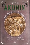 Maria, Maria… / Żadnych świętości Boris Akunin cykl bruderszaft ze śmiercią