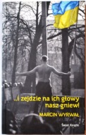 I ZEJDZIE NA ICH GŁOWY NASZ GNIEW - Marcin Wyrwał