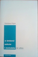 O śmierci seksie i metodzie in vitro Piątek
