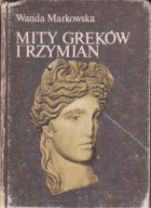 Mity Greków i Rzymian Markowska Wanda