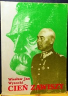 Cień ZAWISZY (Ostatnie lata marszałka Edwarda RYDZA-ŚMIGŁEGO), W.J. WYSOCKI