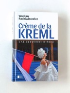 Crème de la Kreml. Wacław Radziwinowicz. NOWA, twarda oprawa