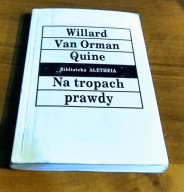 Na tropach prawdy / Willard Van Orman Quine ; przeł. Barbara Stanosz.