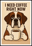 A2 PLAKAT DO KUCHNI KAWIARNI KAWA PIES Z KAWĄ BERNARDYN, I NEED COFFEE ...