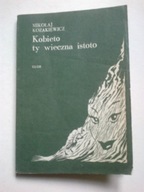 KOBIETO TY WIECZNA ISTOTO Mikołaj Kozakiewicz