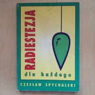 Czesław Spychalski - Radiestezja dla każdego