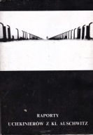 Raporty uciekinierów z kl Auschwitz Praca zbiorowa