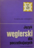 Język węgierski dla początkujących. Eugeniusz Mroczko. 655 stron