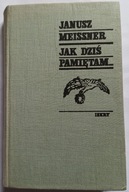 KSIĄŻKA "Jak dziś pamiętam" Janusz Meissner