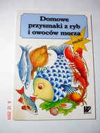 Domowe przysmaki z ryb i owoców morza. Praca zbiorowa