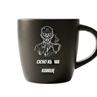 Kubek Cicho K*rwa Kawuję Śmieszny Prezent | Grawer | Czarny Mat