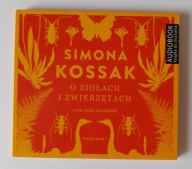 SIMONA KOSSAK O ZIOŁACH I ZWIERZĘTACH [audiobook]