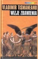 Wizje zbawienia: demokracja, nacjonalizm i mit w postkomunistycznej Europie