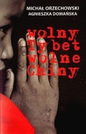 WOLNY TYBET WOLNE CHINY M. ORZECHOWSKI, A. DOMAŃSKA