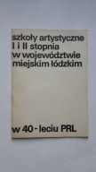 Szkoly Artystyczne I i II stopnia w wojewodztwie miejskim lodzkim w PRL-u