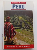 Peru Podróże marzeń Tom 25 Praca zbiorowa