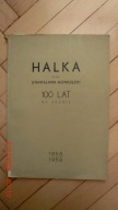 Halka - Opera Stanisława Moniuszki 100 lat na scenie 1858 1958
