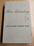 Róża Luksemburg Listy do Leona Jogichesa Tyszki tom 3
