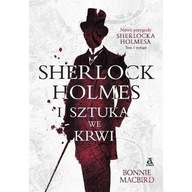 Sherlock Holmes i sztuka we krwi Bonnie MacBird ksiazka