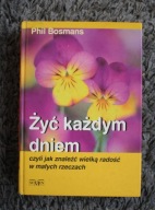 Żyć każdym dniem, czyli jak znaleźć wielką radość, Phil Bosmans