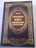 Świętoszek Skąpiec Mieszczanin szlachcicem Molier