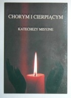 CHORYM I CIERPIĄCYM KATECHEZY MISYJNE - BDB