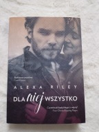 Dla niej wszystko Alexa Riley