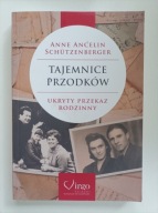 Tajemnice przodków. Ukryty przekaz rodzinny Anne Ancelin Schutzenberger