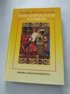 Pod wspólnym niebem Stefan Bratkowski