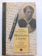 Marzenia i czyny opowieść o Marii z Nowosielskich Kołsutowej T Kołakowska