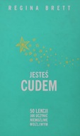 Jesteś cudem 50 lekcji jak uczynić niemożliwe możliwym Regina Brett