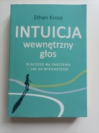 Intuicja Wewnętrzny głos Ethan Kross