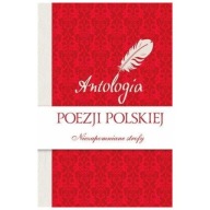 Antologia poezji polskiej. Niezapomniane Strofy Praca zbiorowa