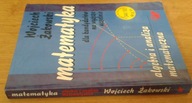 Matematyka algebra i analiza matematyczna Wojciech Żakowski