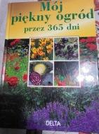 Mój piękny ogród przez 365 dni