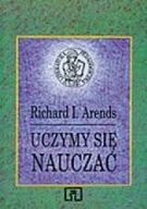 Uczymy się nauczać Richard I. Arends, nieczytana