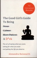 Good Girl's Guide To Being A D*ck Alexandra Reinwarth