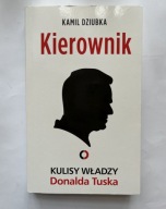 Kierownik. Kulisy władzy Donalda Tuska - Kamil Dziubka