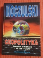 GEOPOLITYKA POTĘGA W CZASIE I PRZESTRZENI Leszek Moczulski BELLONA