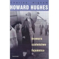 Howard Hughes brawura, szaleństwo, tajemnica Higham ksiazka biografia nowa