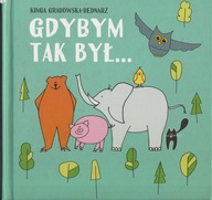 Kinga Grabowska-Bednarz Gdybym tak był…